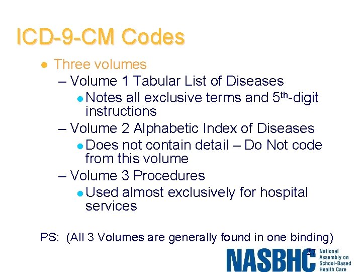 ICD-9 -CM Codes l Three volumes – Volume 1 Tabular List of Diseases l