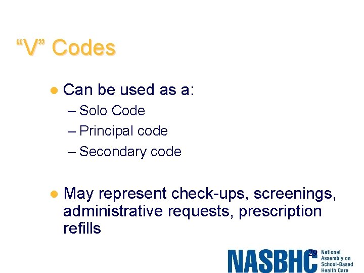 “V” Codes l Can be used as a: – Solo Code – Principal code