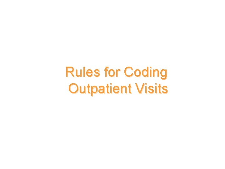 Rules for Coding Outpatient Visits 