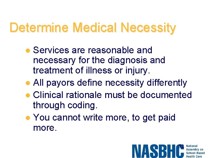 Determine Medical Necessity Services are reasonable and necessary for the diagnosis and treatment of