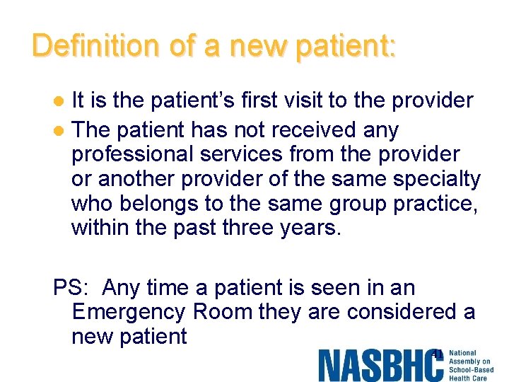 Definition of a new patient: It is the patient’s first visit to the provider