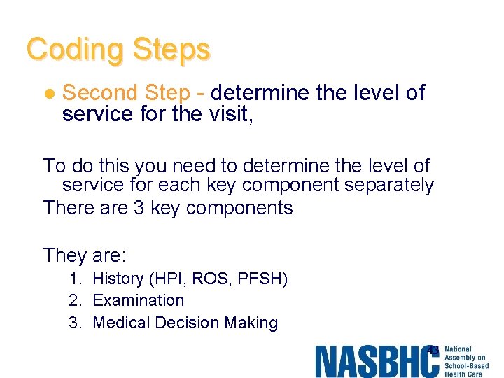 Coding Steps l Second Step - determine the level of service for the visit,
