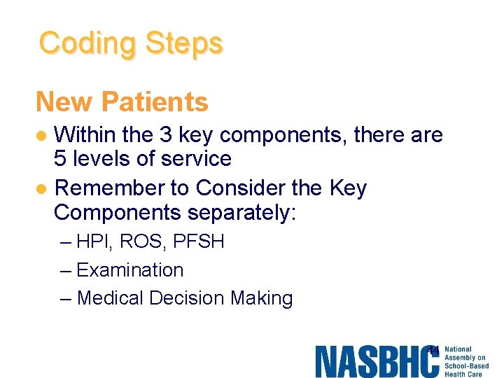 Coding Steps New Patients Within the 3 key components, there are 5 levels of