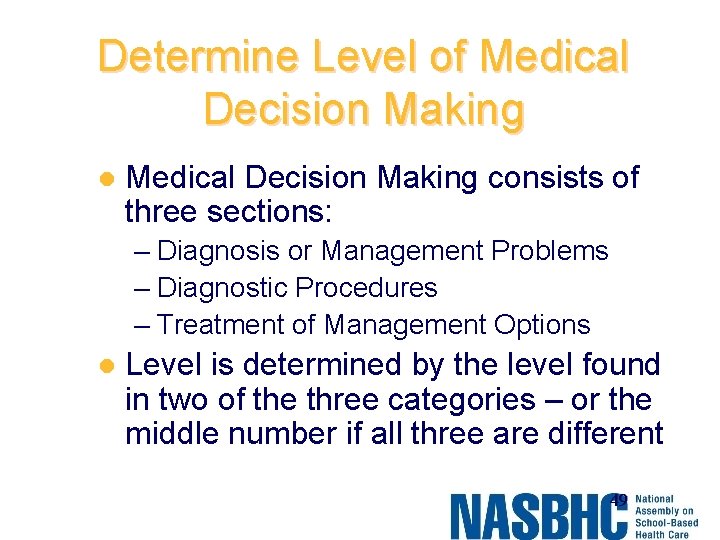 Determine Level of Medical Decision Making l Medical Decision Making consists of three sections: