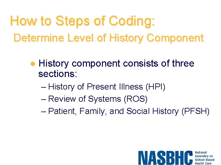 How to Steps of Coding: Determine Level of History Component l History component consists