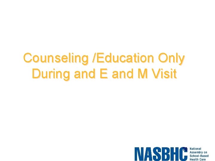 Counseling /Education Only During and E and M Visit 70 