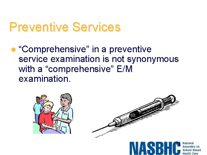 Preventive Services l “Comprehensive” in a preventive service examination is not synonymous with a
