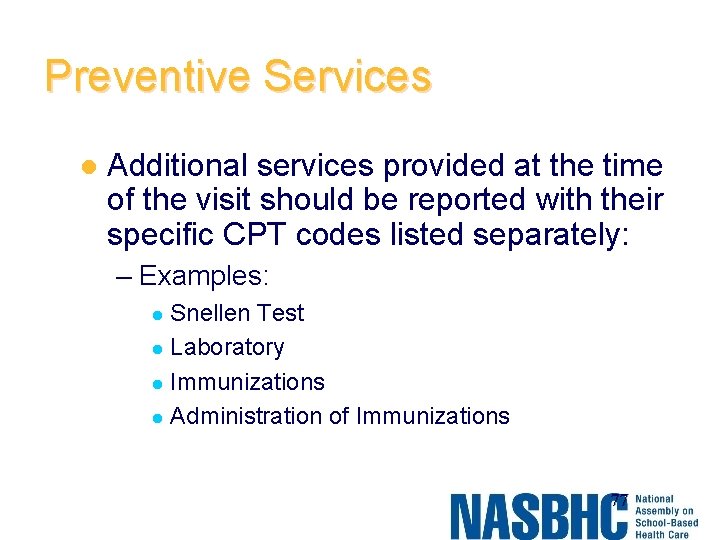 Preventive Services l Additional services provided at the time of the visit should be