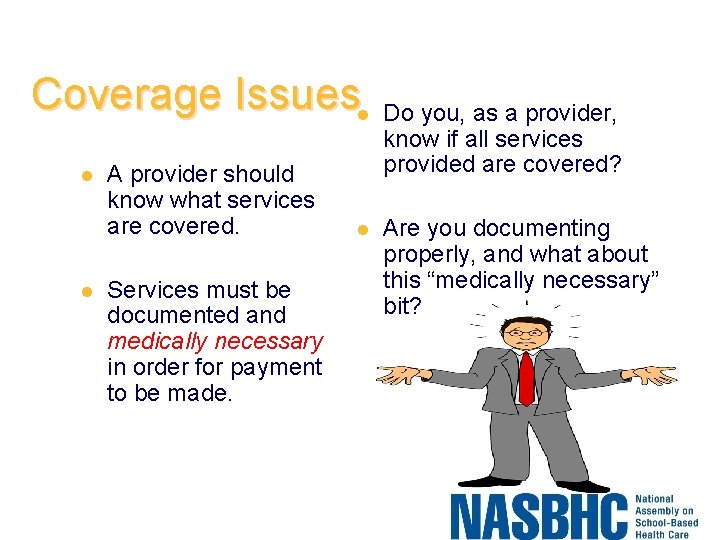 Coverage Issuesl Do you, as a provider, l l A provider should know what