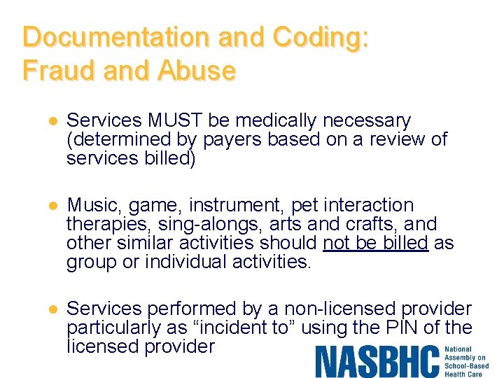 Documentation and Coding: Fraud and Abuse l Services MUST be medically necessary (determined by