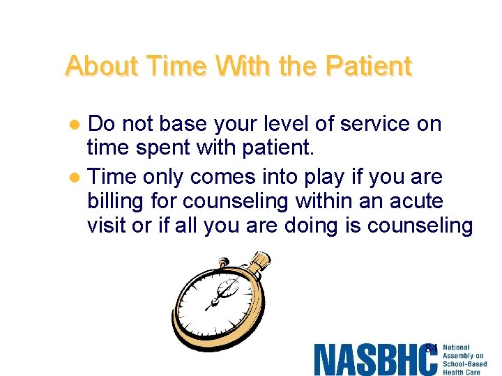 About Time With the Patient Do not base your level of service on time