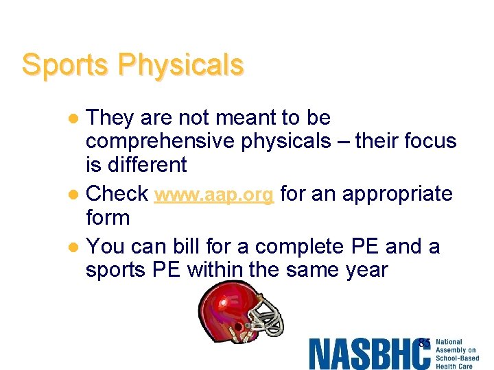 Sports Physicals They are not meant to be comprehensive physicals – their focus is