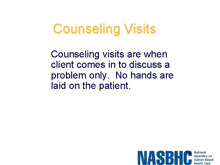 Counseling Visits Counseling visits are when client comes in to discuss a problem only.