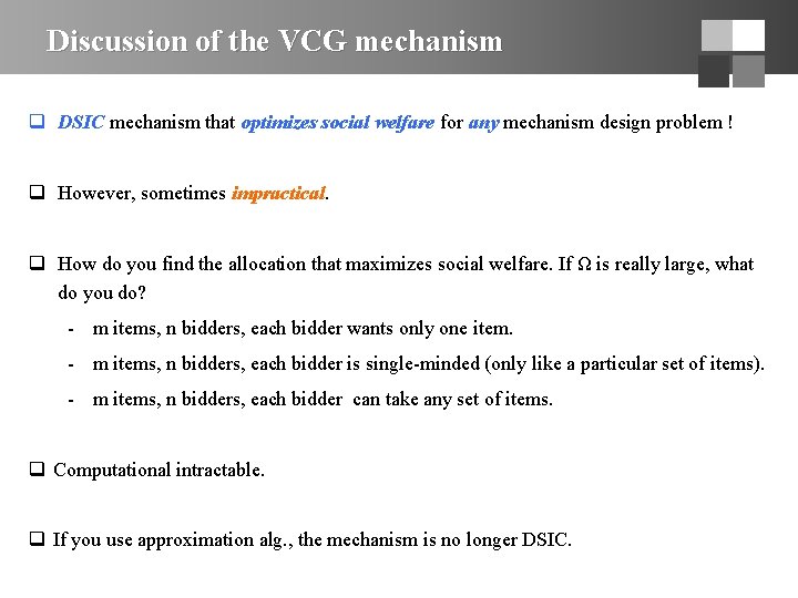 Discussion of the VCG mechanism q DSIC mechanism that optimizes social welfare for any