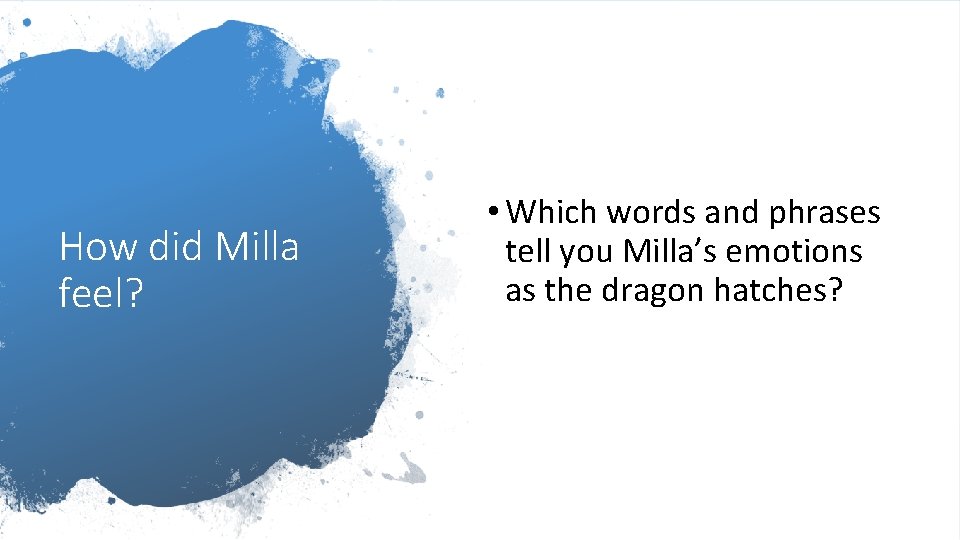 How did Milla feel? • Which words and phrases tell you Milla’s emotions as