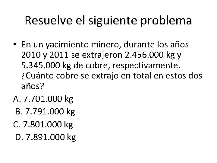 Resuelve el siguiente problema • En un yacimiento minero, durante los años 2010 y