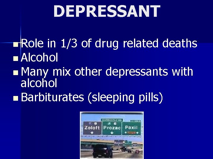 DEPRESSANT n Role in 1/3 of drug related deaths n Alcohol n Many mix