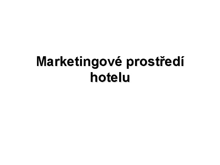 Marketingové prostředí hotelu 