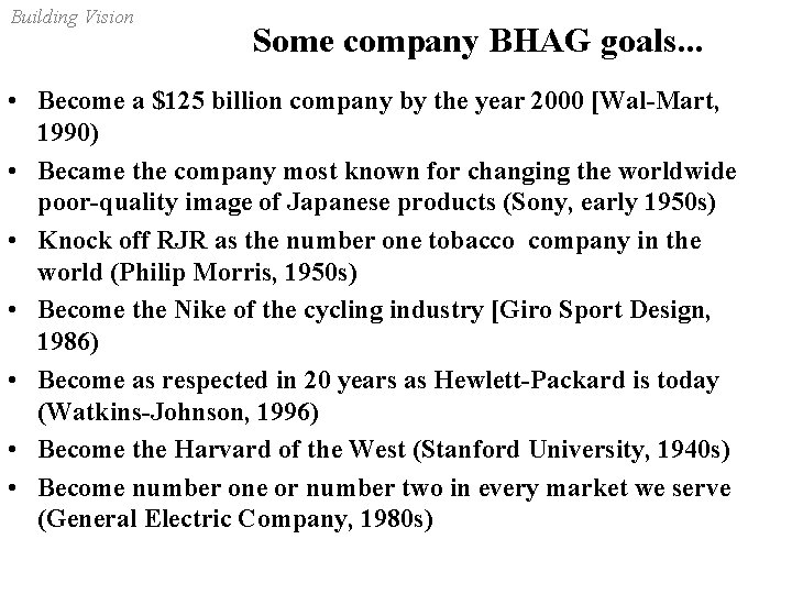 Building Vision Some company BHAG goals. . . • Become a $125 billion company