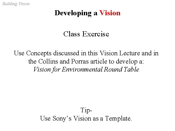 Building Vision Developing a Vision Class Exercise Use Concepts discussed in this Vision Lecture