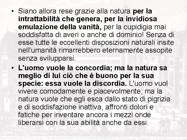  • Siano allora rese grazie alla natura per la intrattabilità che genera, per