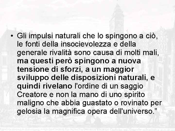  • Gli impulsi naturali che lo spingono a ciò, le fonti della insocievolezza