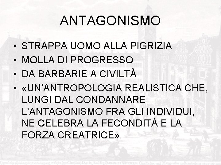 ANTAGONISMO • • STRAPPA UOMO ALLA PIGRIZIA MOLLA DI PROGRESSO DA BARBARIE A CIVILTÀ