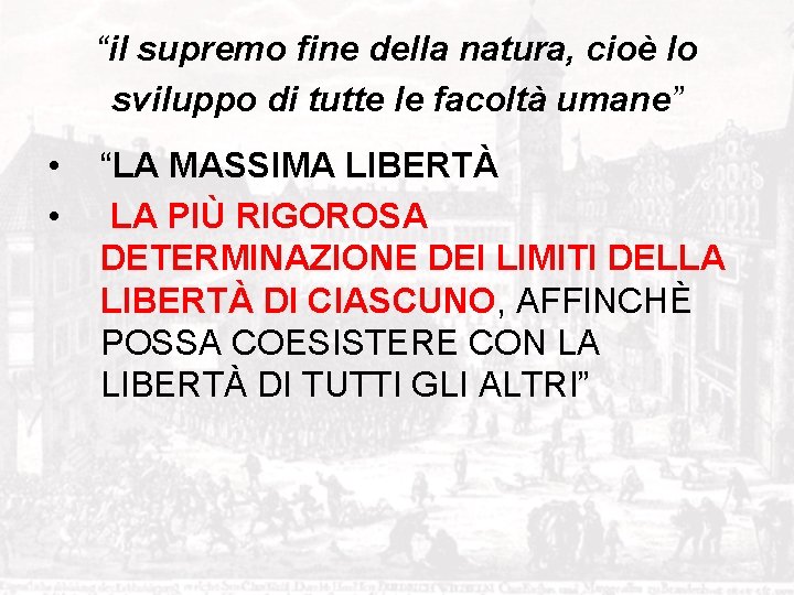 “il supremo fine della natura, cioè lo sviluppo di tutte le facoltà umane” •