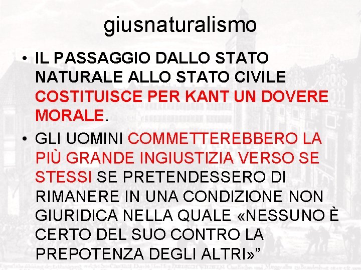 giusnaturalismo • IL PASSAGGIO DALLO STATO NATURALE ALLO STATO CIVILE COSTITUISCE PER KANT UN