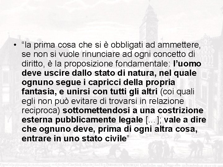  • “la prima cosa che si è obbligati ad ammettere, se non si
