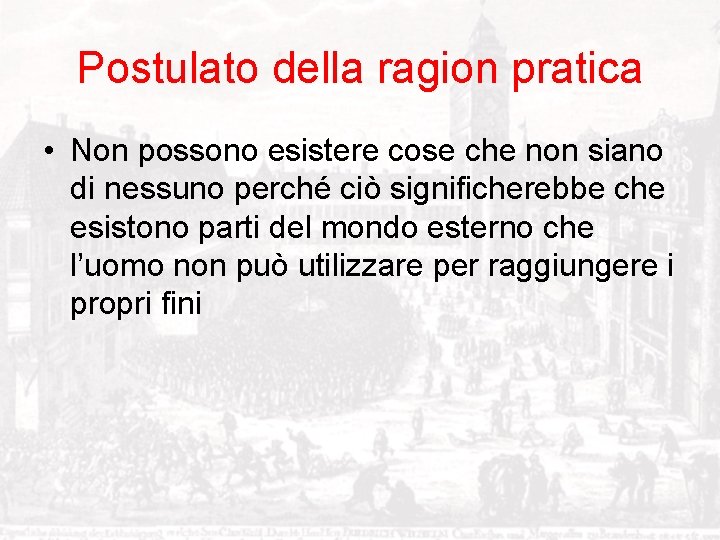 Postulato della ragion pratica • Non possono esistere cose che non siano di nessuno
