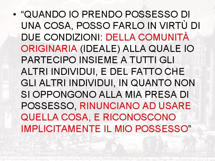  • “QUANDO IO PRENDO POSSESSO DI UNA COSA, POSSO FARLO IN VIRTÙ DI