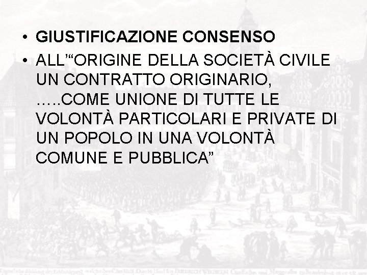  • GIUSTIFICAZIONE CONSENSO • ALL’“ORIGINE DELLA SOCIETÀ CIVILE UN CONTRATTO ORIGINARIO, …. .