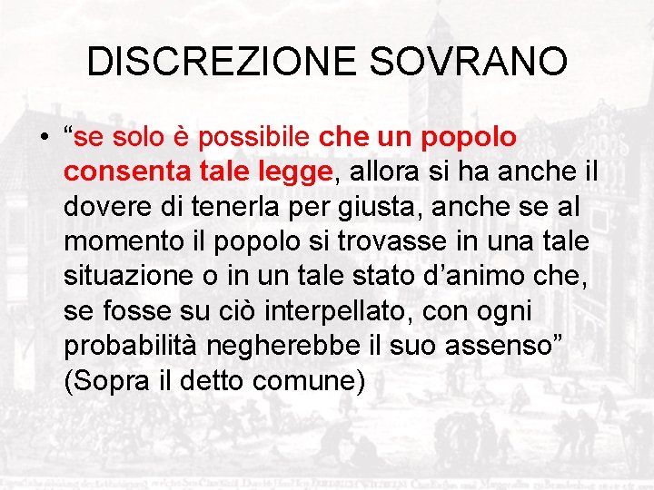 DISCREZIONE SOVRANO • “se solo è possibile che un popolo consenta tale legge, allora