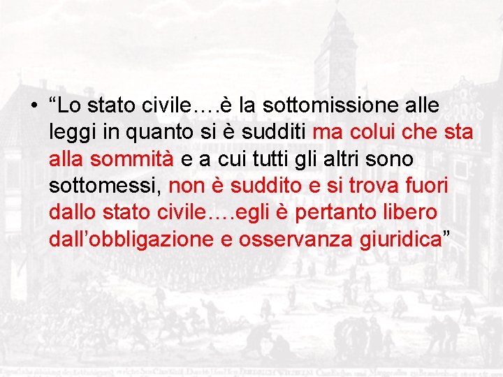  • “Lo stato civile…. è la sottomissione alle leggi in quanto si è