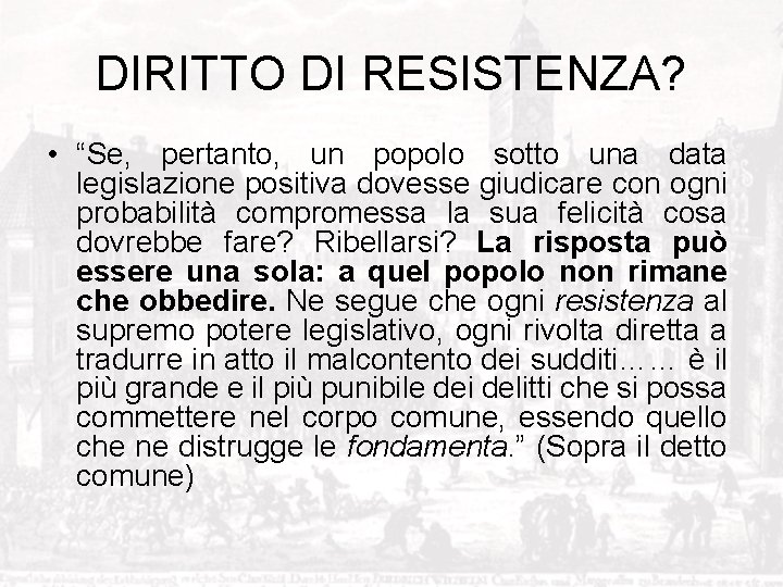 DIRITTO DI RESISTENZA? • “Se, pertanto, un popolo sotto una data legislazione positiva dovesse