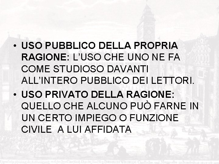  • USO PUBBLICO DELLA PROPRIA RAGIONE: L’USO CHE UNO NE FA COME STUDIOSO