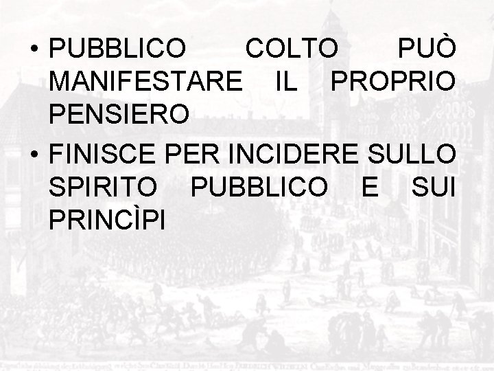  • PUBBLICO COLTO PUÒ MANIFESTARE IL PROPRIO PENSIERO • FINISCE PER INCIDERE SULLO