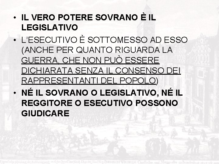  • IL VERO POTERE SOVRANO È IL LEGISLATIVO • L’ESECUTIVO È SOTTOMESSO AD