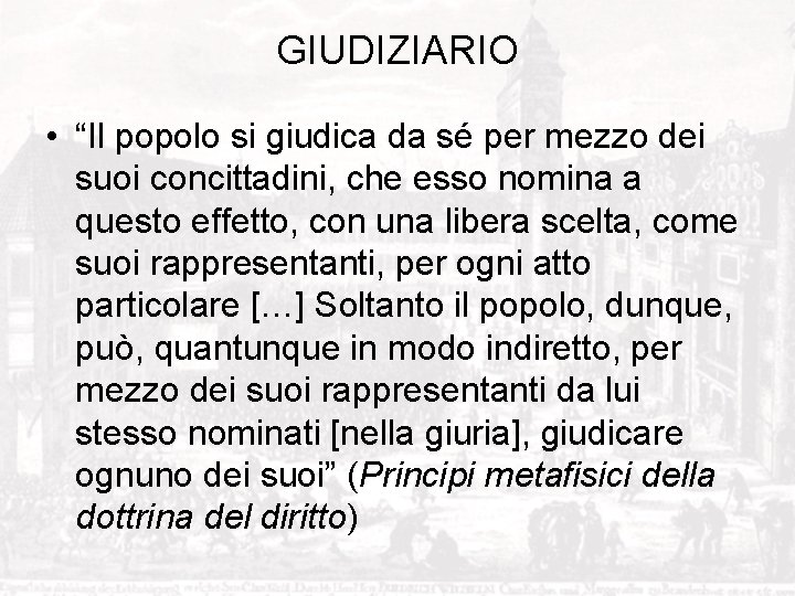 GIUDIZIARIO • “Il popolo si giudica da sé per mezzo dei suoi concittadini, che