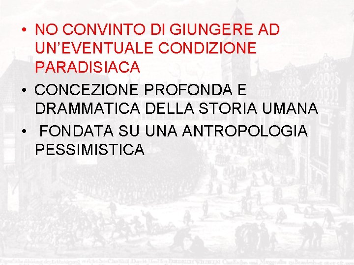  • NO CONVINTO DI GIUNGERE AD UN’EVENTUALE CONDIZIONE PARADISIACA • CONCEZIONE PROFONDA E