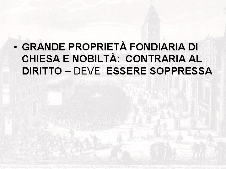  • GRANDE PROPRIETÀ FONDIARIA DI CHIESA E NOBILTÀ: CONTRARIA AL DIRITTO – DEVE