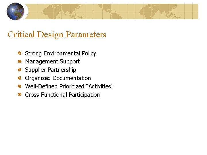 Critical Design Parameters Strong Environmental Policy Management Support Supplier Partnership Organized Documentation Well-Defined Prioritized