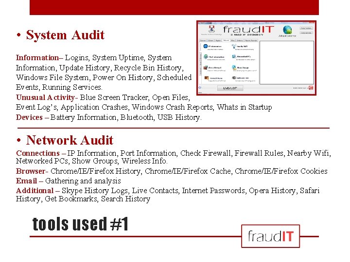  • System Audit Information– Logins, System Uptime, System Information, Update History, Recycle Bin