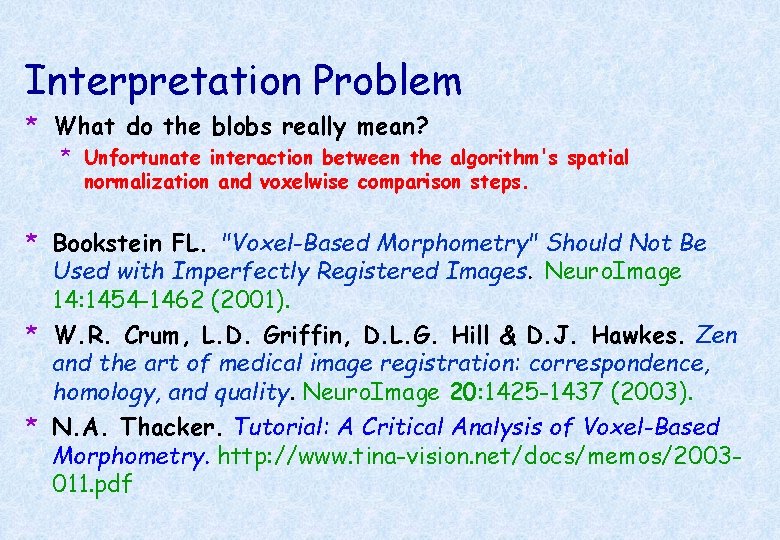 Interpretation Problem * What do the blobs really mean? * Unfortunate interaction between the