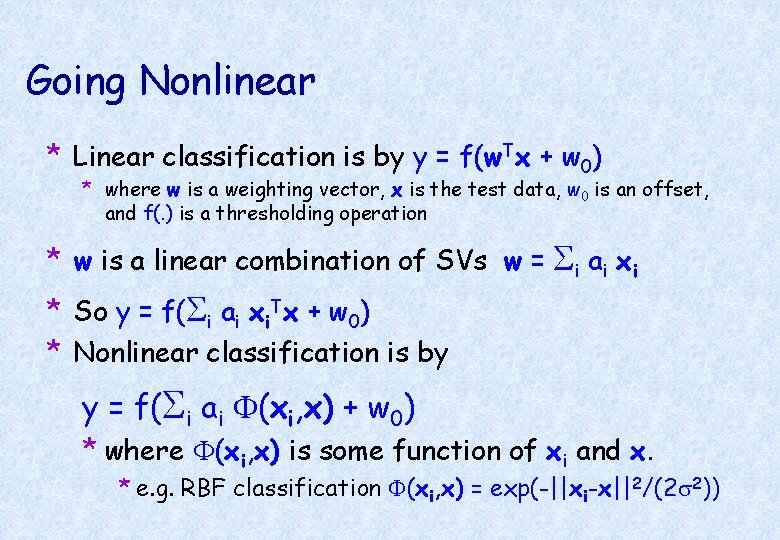 Going Nonlinear * Linear classification is by y = f(w. Tx + w 0)