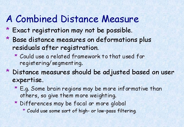 A Combined Distance Measure * Exact registration may not be possible. * Base distance