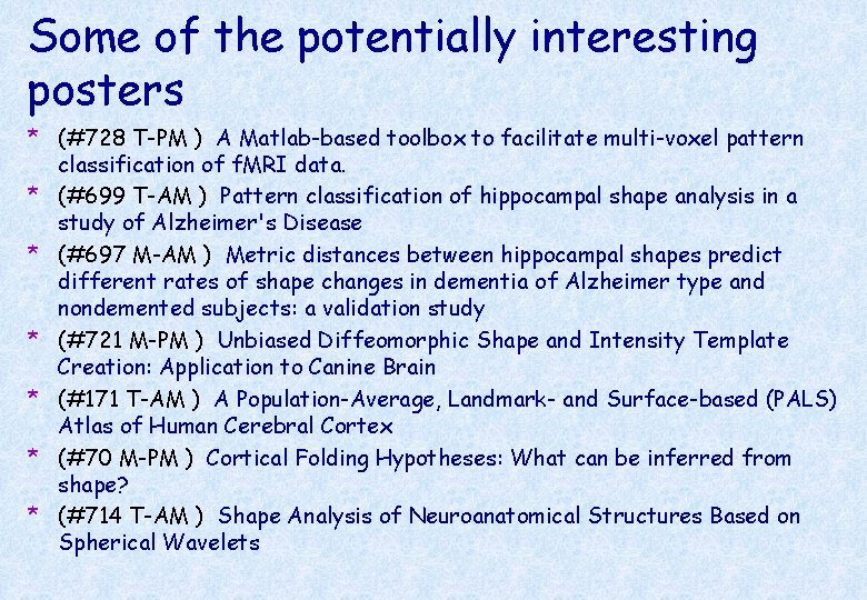 Some of the potentially interesting posters * (#728 T-PM ) A Matlab-based toolbox to