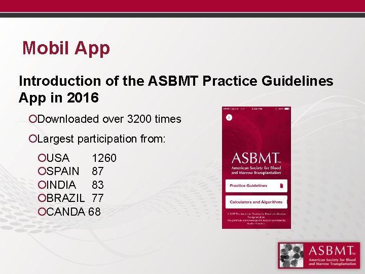 Mobil App Introduction of the ASBMT Practice Guidelines App in 2016 ¡Downloaded over 3200