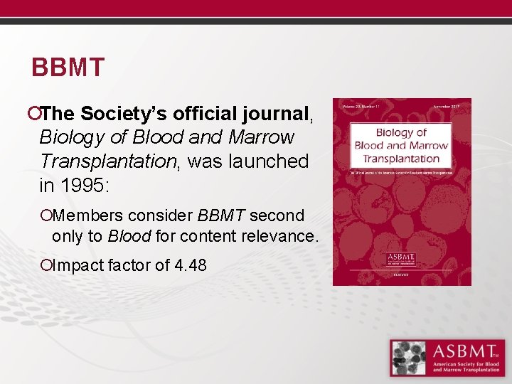 BBMT ¡The Society’s official journal, Biology of Blood and Marrow Transplantation, was launched in